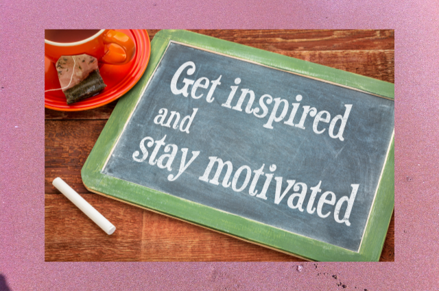 says get inspired and motivated